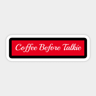 Coffee Before Talkie Sticker